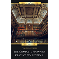 The Complete Harvard Classics - ALL 71 Volumes:: The Five Foot Shelf &amp- The Shelf of Fiction: The Famous Anthology of the…